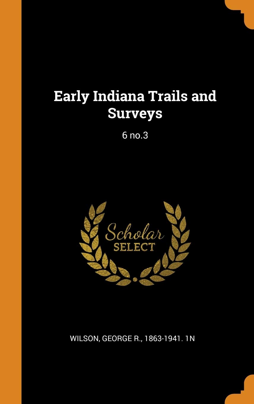 Early Indiana Trails and Surveys: 6 No.3 Film, Art & Culture