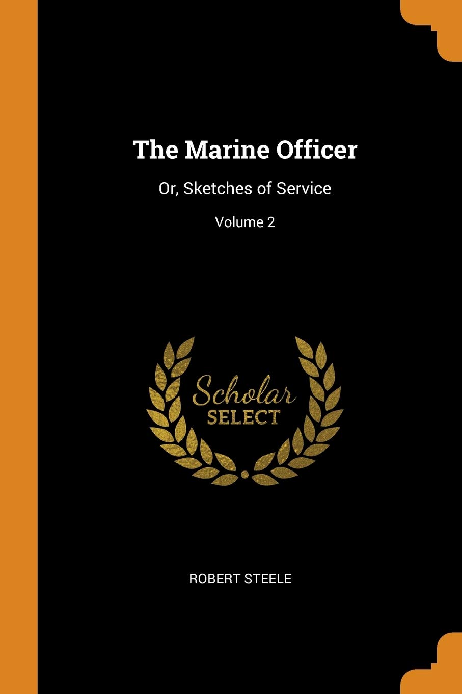 The Marine Officer: Or, Sketches of Service; Volume 2 book