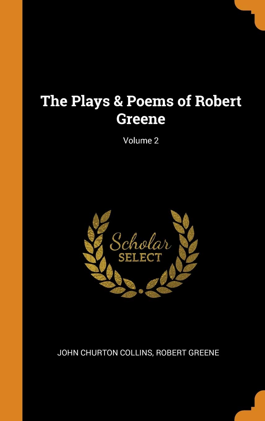 The Plays & Poems of Robert Greene; Volume 2 Contemporary literature