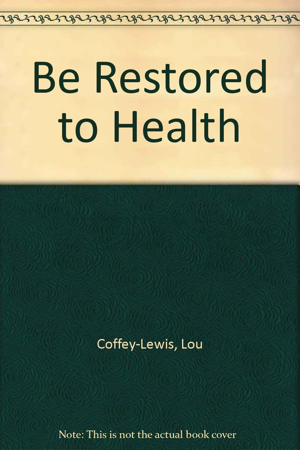 BE RESTORD TO HEALTH Books