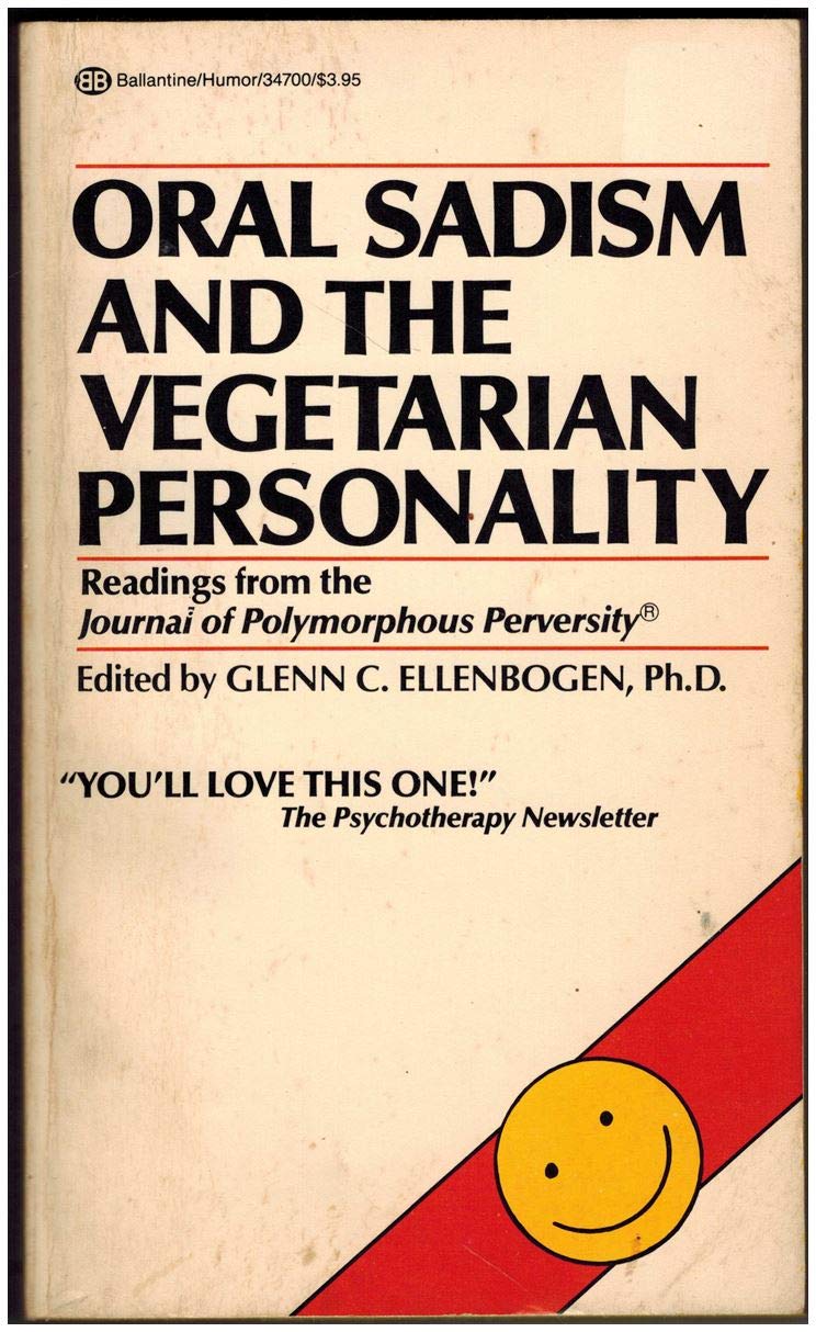 Oral Sadism and the Vegetarian Personality: Reading from the Journal of Polymorphous Perversity Books