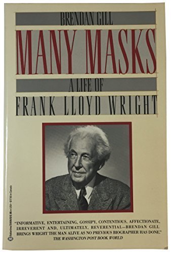Many Masks: A Life of Frank Lloyd Wright Architecture