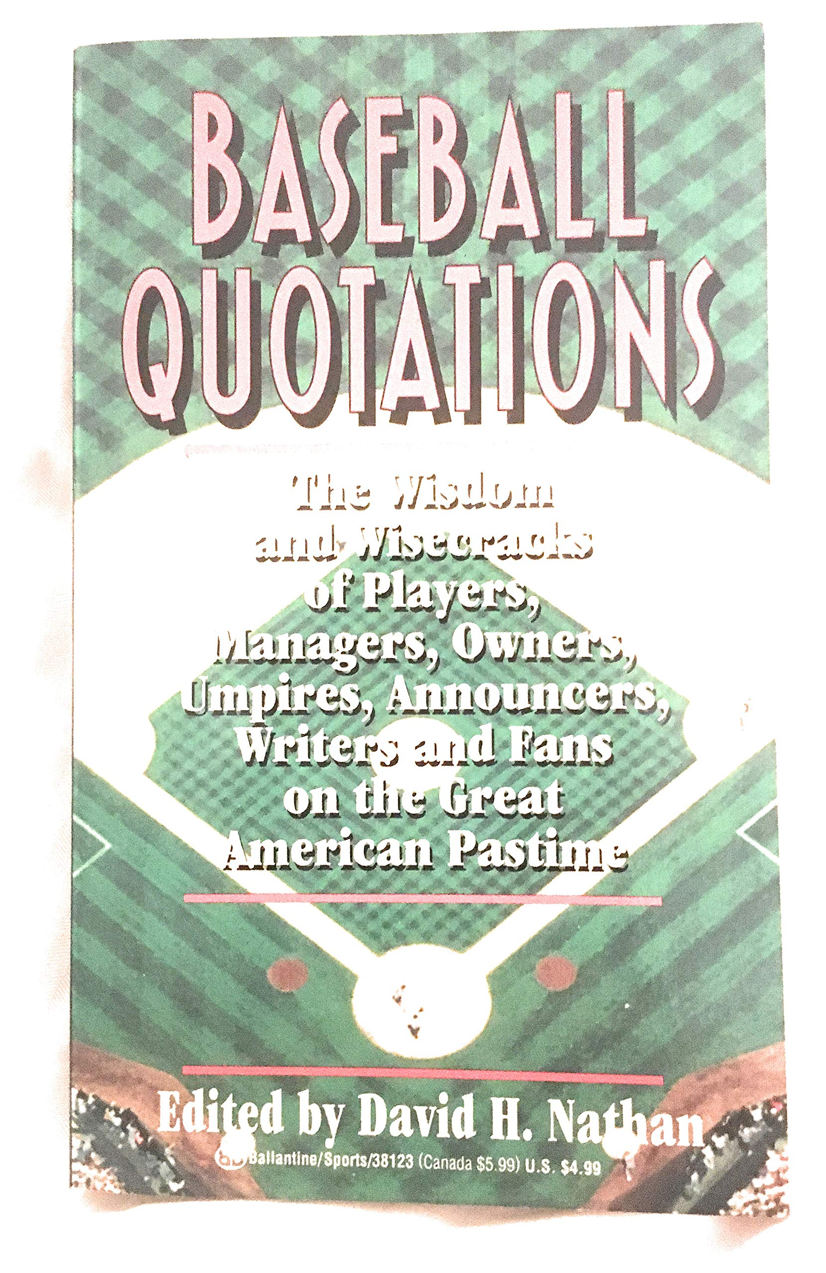 Baseball Quotations: The Wisdom and Wisecracks of Players, Managers, Owners, Umpires, Announcements, Writers and Fans of the Great American Pastime book