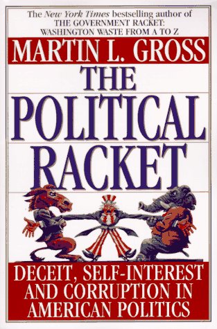 The Political Racket: Deceit, Self-Interest and Corruption in American Politics book