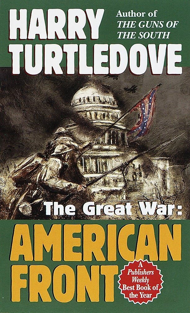 American Front (The Great War, Book One) (Southern Victory: The Great War, Band 1) Action & Adventure