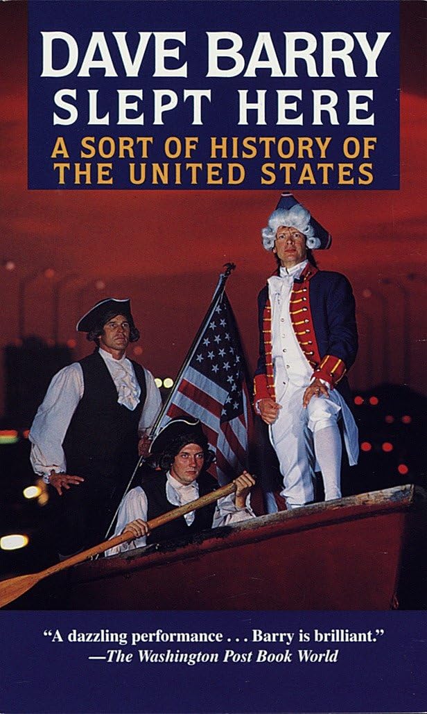 Dave Barry Slept Here. A Sort of History of the United States Humour & Satire