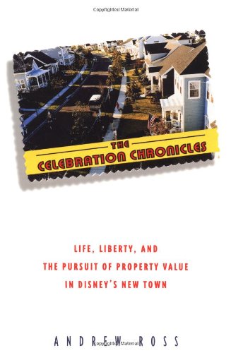 The Celebration Chronicles: Life, Liberty and the Pursuit of Property Value in Disney's New Town Social Sciences