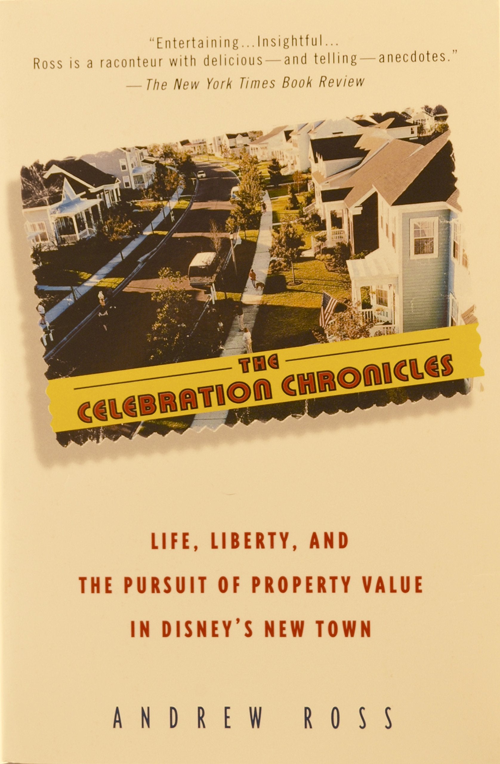 The Celebration Chronicles: Life, Liberty, and the Pursuit of Property Value in Disney's New Town Social Sciences