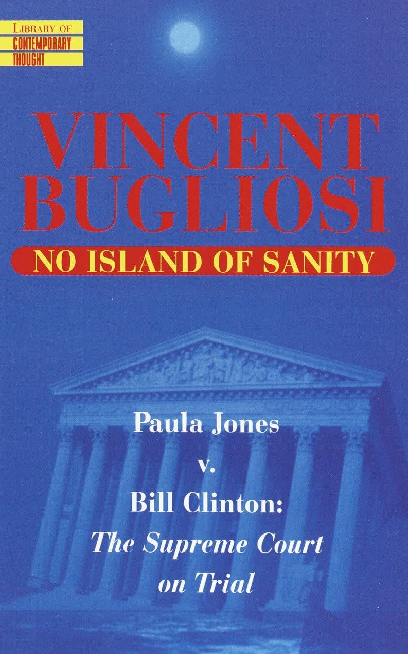 No Island of Sanity: Paula Jones v. Bill Clinton: The Supreme Court on Trial (Library of Contemporary Thought) Law