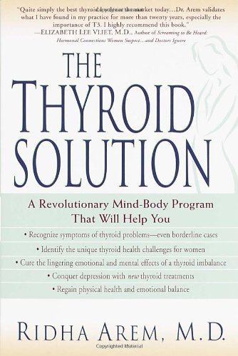 The Thyroid Solution: A Mind-Body Program for Beating Depression and Regaining Your Emotional and Physical Health Health, Nutrition & Fitness