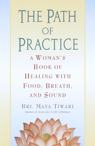 The Path of Practice: A Woman's Book of Healing With Food, Breath, and Sound Health, Nutrition & Fitness