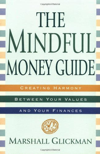 The Mindful Money Guide: Creating Harmony Between Your Values and Your Finances Business, Finance & Career