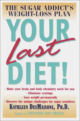 Your Last Diet!: The Sugar Addict's Weight-Loss Plan Health, Nutrition & Fitness