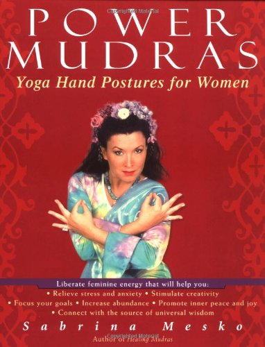 Power Mudras: Yoga Hand Postures for Women Health, Nutrition & Fitness