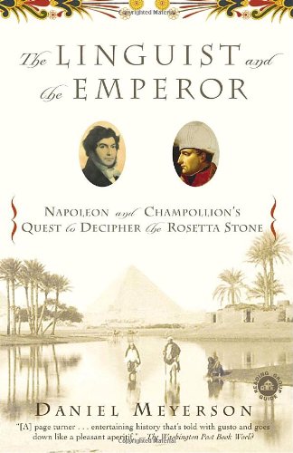 The Linguist and the Emperor: Napoleon and Champollion's Quest to Decipher the Rosetta Stone Social Sciences