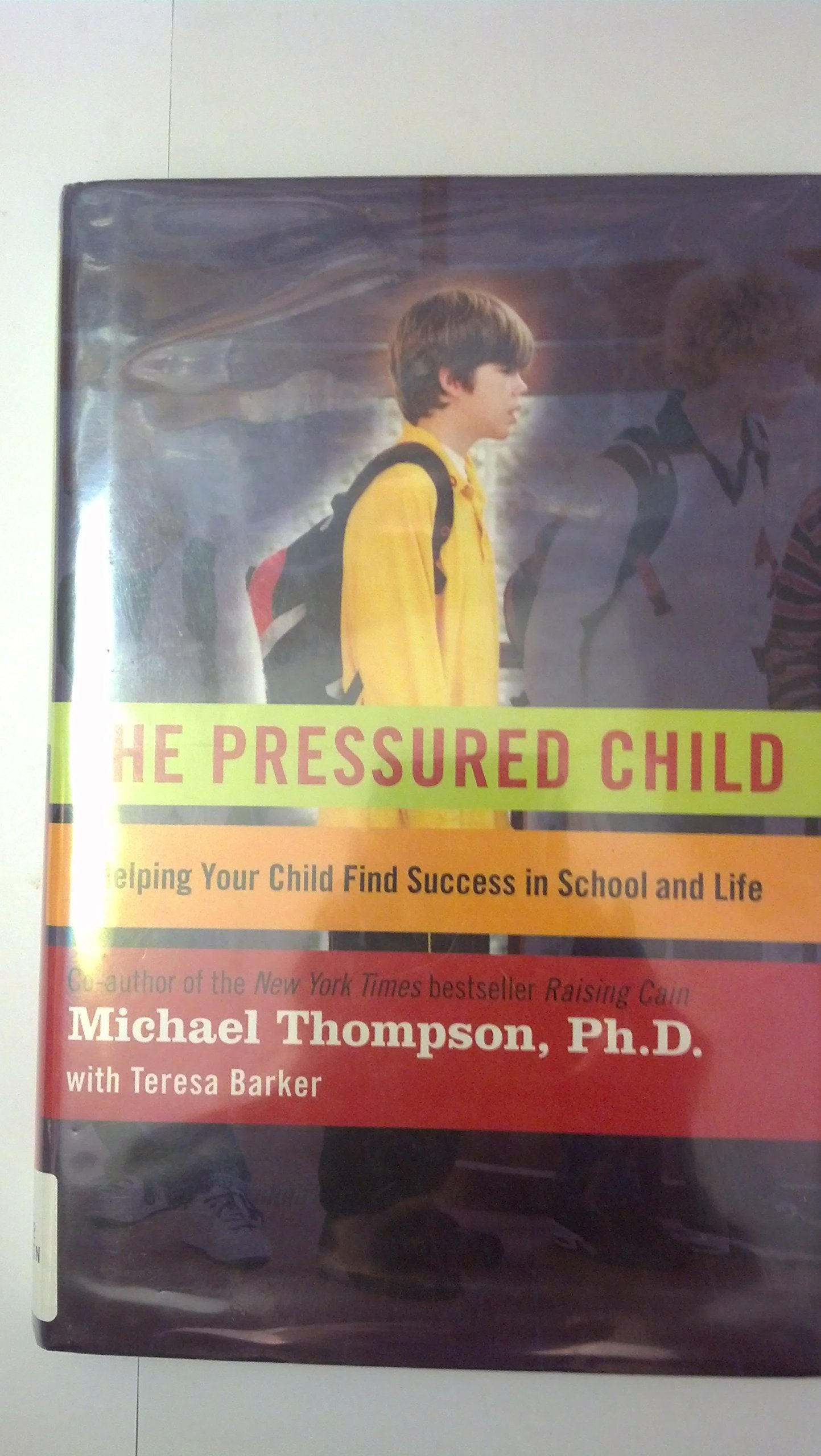 The Pressured Child: Helping Your Child Find Success in School and Life Parents & Children