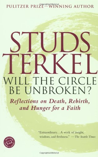 Will the Circle Be Unbroken?: Reflections on Death, Rebirth, and Hunger for a Faith book