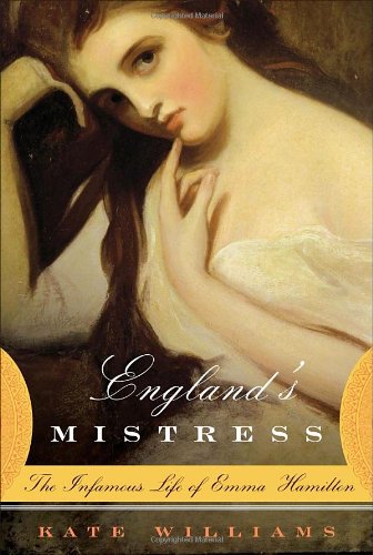 England's Mistress: The Infamous Life of Emma Hamilton Memories