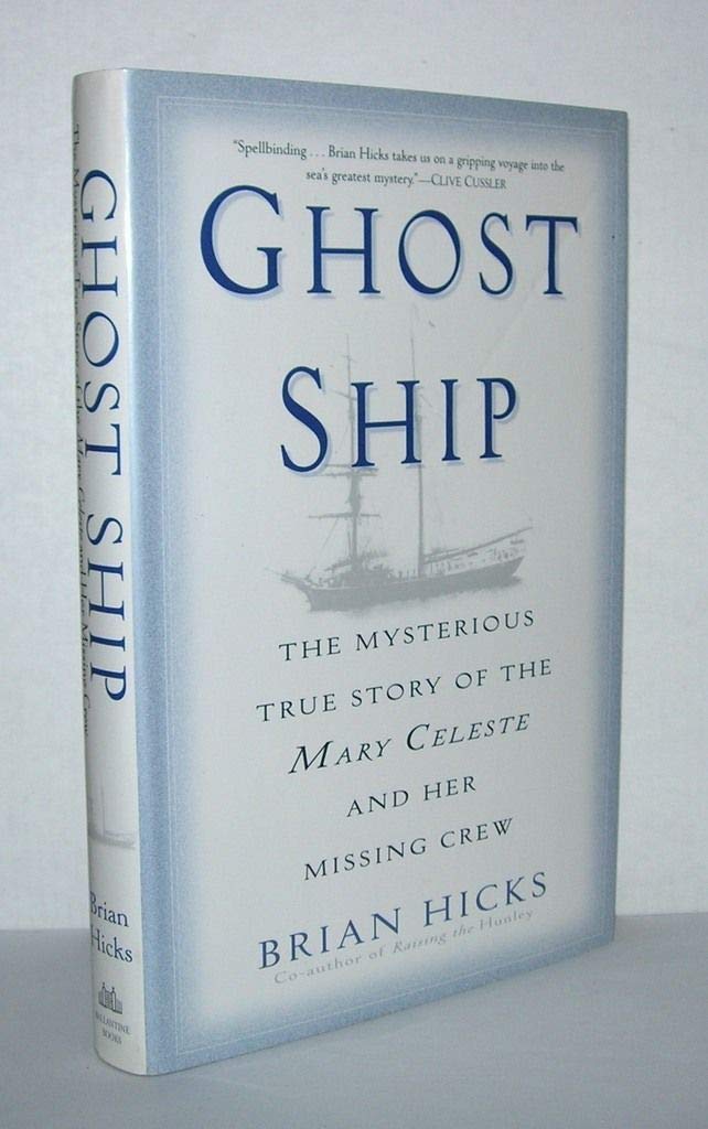 Ghost Ship: The Mysterious True Story of the Mary Celeste and Her Missing Crew Politics & History
