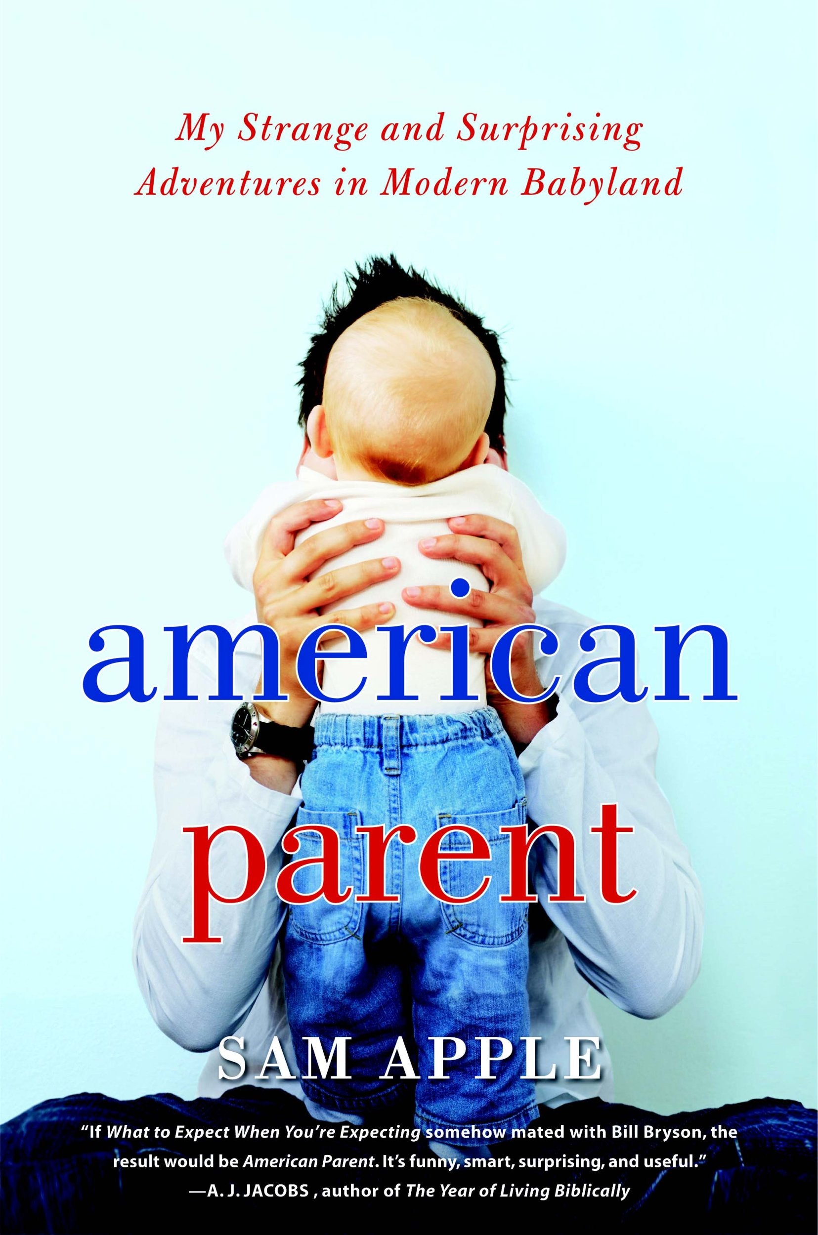 American Parent: My Strange and Surprising Adventures in Modern Babyland book