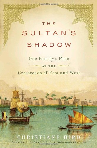 The Sultan's Shadow: One Family's Rule at the Crossroads of East and West Social Sciences