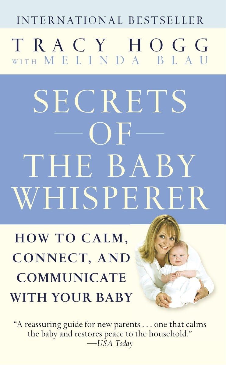 Secrets of the Baby Whisperer: How to Calm, Connect, and Communicate with Your Baby Parents & Children