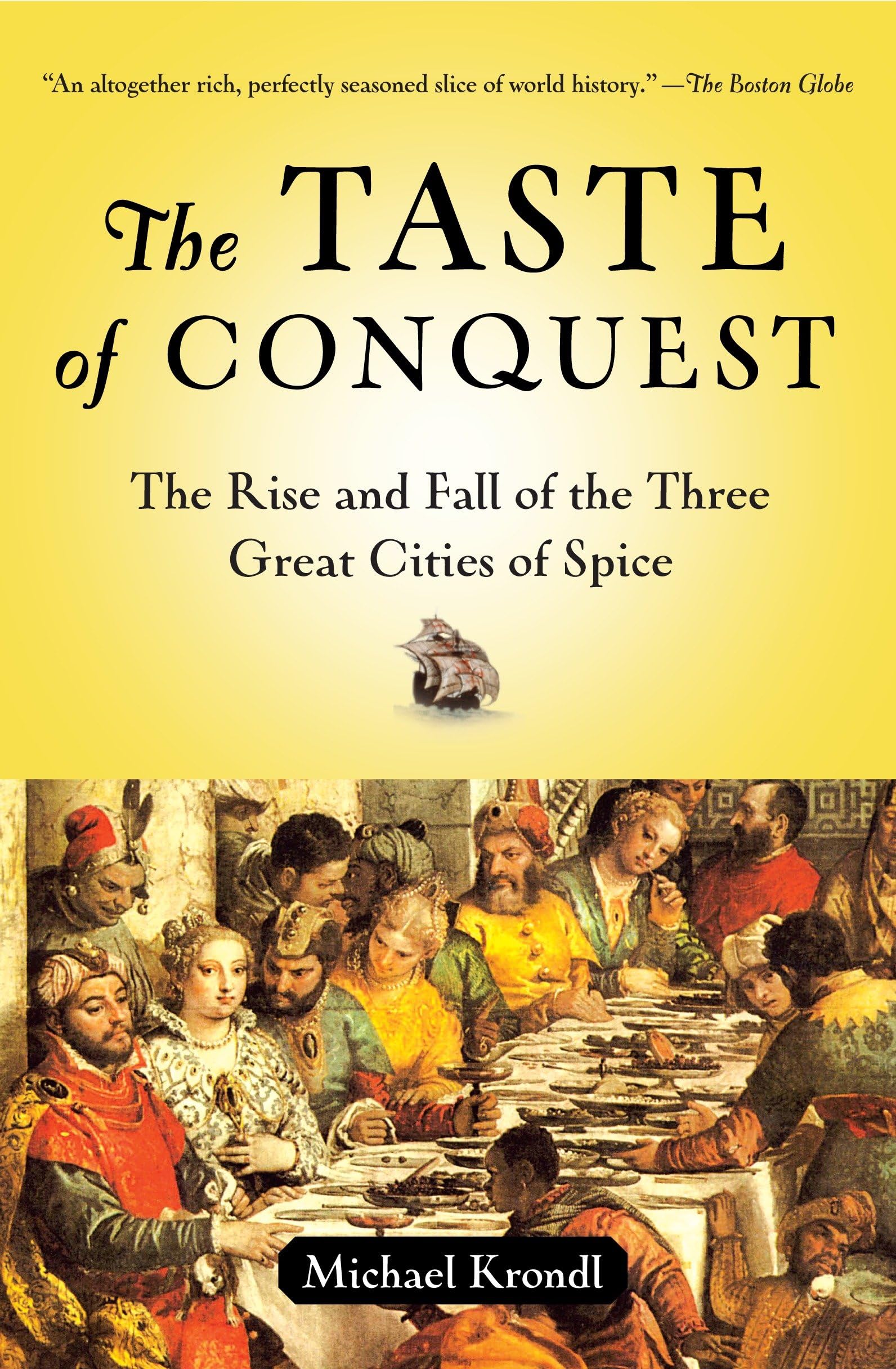 The Taste of Conquest: The Rise and Fall of the Three Great Cities of Spice Leisure, Home & Garden
