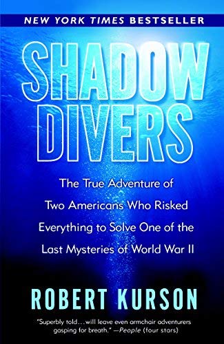 Shadow Divers: The True Adventure of Two Americans Who Risked Everything to Solve One of the Last Mysteries of World War II by Robert Kurson(2005-05-24) Politics & History
