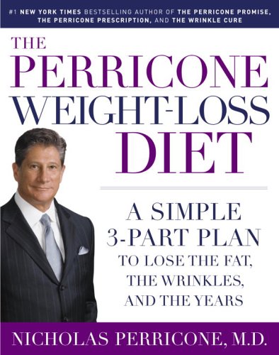 The Perricone Weight-Loss Diet: A Simple 3-Part Plan to Lose the Fat, the Wrinkles, and the Years Health, Nutrition & Fitness