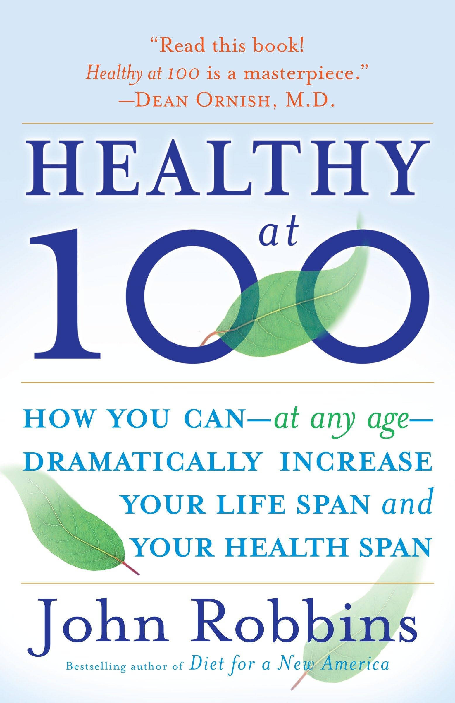 Healthy at 100: How you can--at any age-- dramatically increase your life span and your health span: The Scientifically Proven Secrets of the World's Healthiest and Longest-Lived Peoples Business, Finance & Career