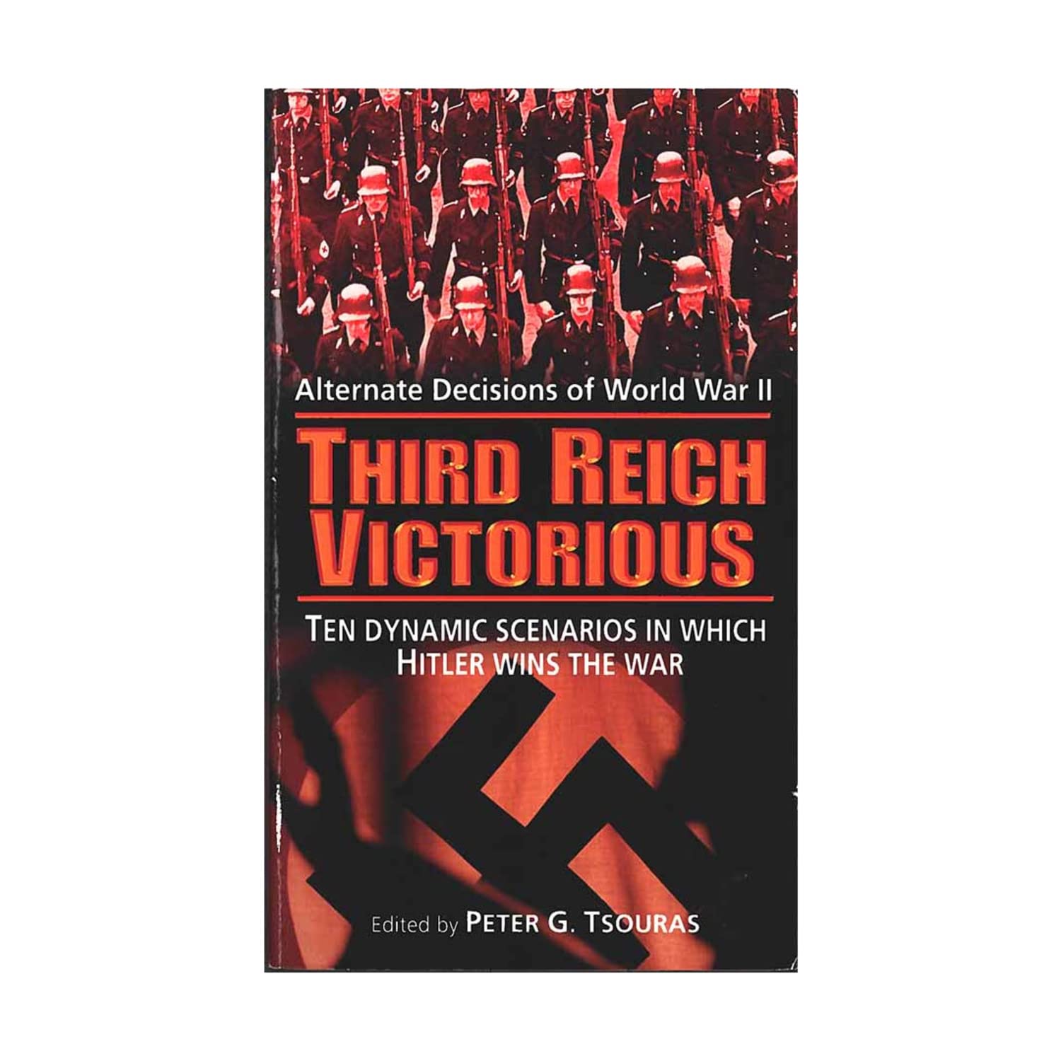 The Third Reich Victorious: Alternate Decisions of World War II Historical Fiction