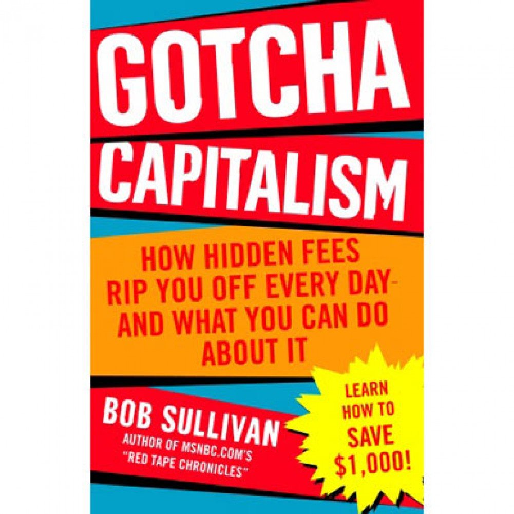 Gotcha Capitalism: How Hidden Fees Rip You Off Every Day-and What You Can Do About It Business, Finance & Career
