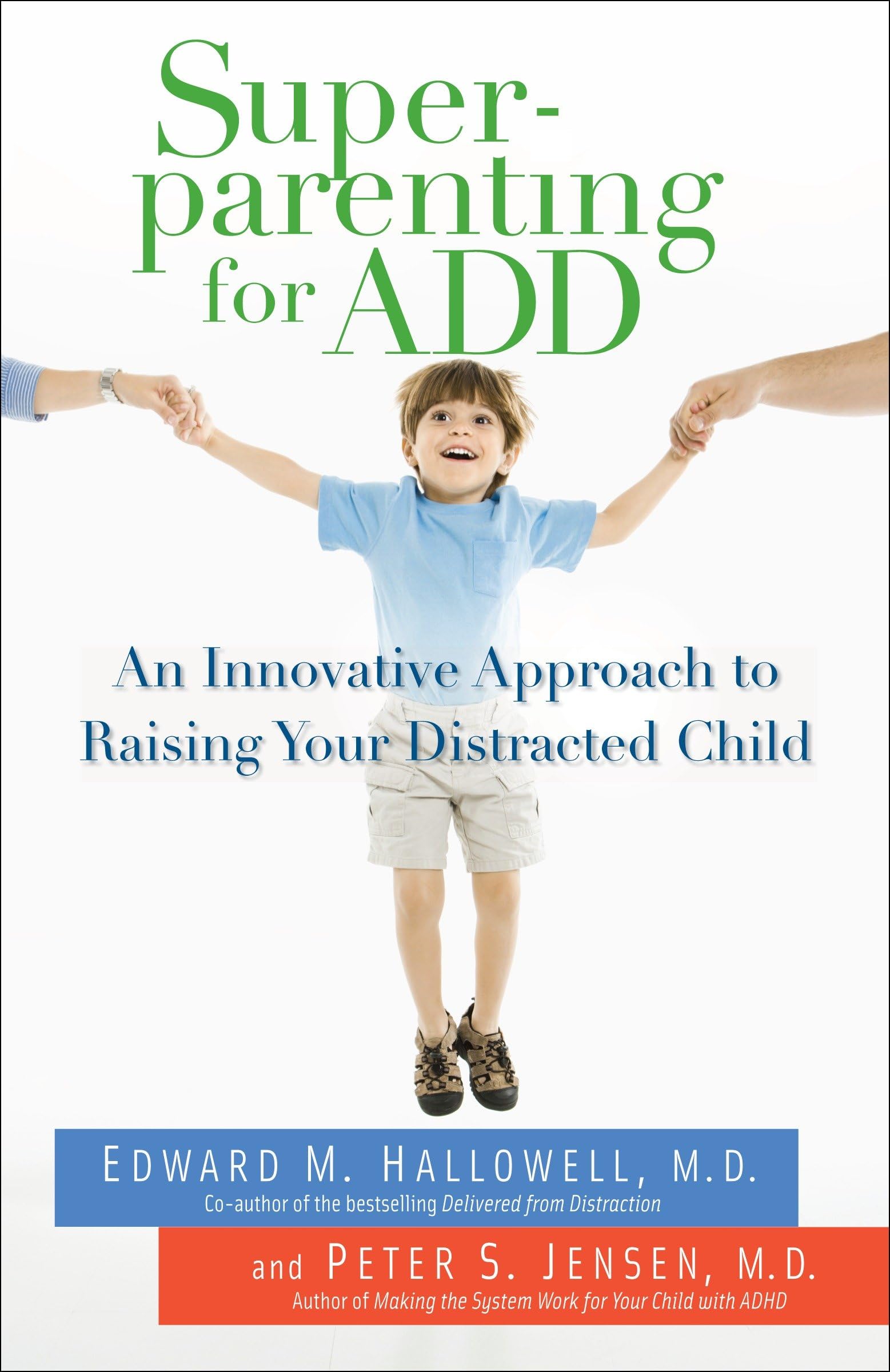 Superparenting for ADD: An Innovative Approach to Raising Your Distracted Child book