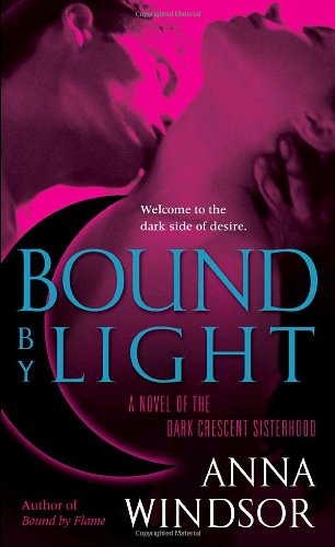 Bound by Light: A Novel of the Dark Crescent Sisterhood Romantic Fantasy