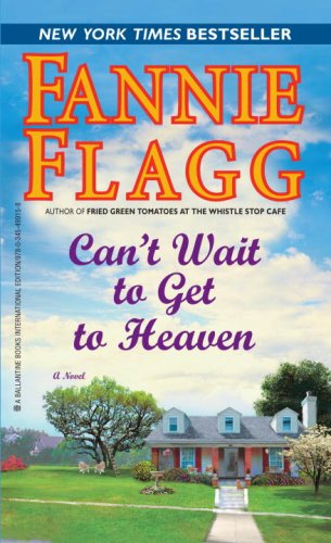 Can't Wait to Get to Heaven: A Novel Fiction