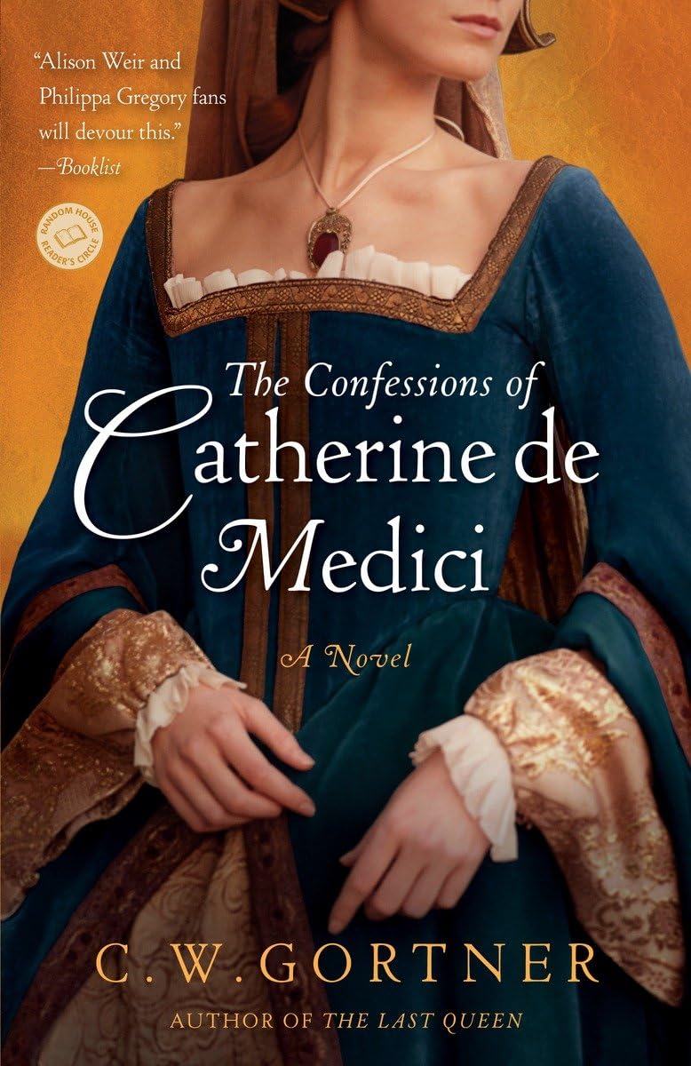 The Confessions of Catherine de Medici: A Novel Historical Fiction
