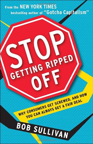 Stop Getting Ripped Off: Why Consumers Get Screwed, and How You Can Always Get a Fair Deal book