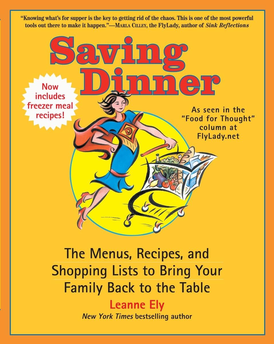 Saving Dinner: The Menus, Recipes, and Shopping Lists to Bring Your Family Back to the Table: A Cookbook book