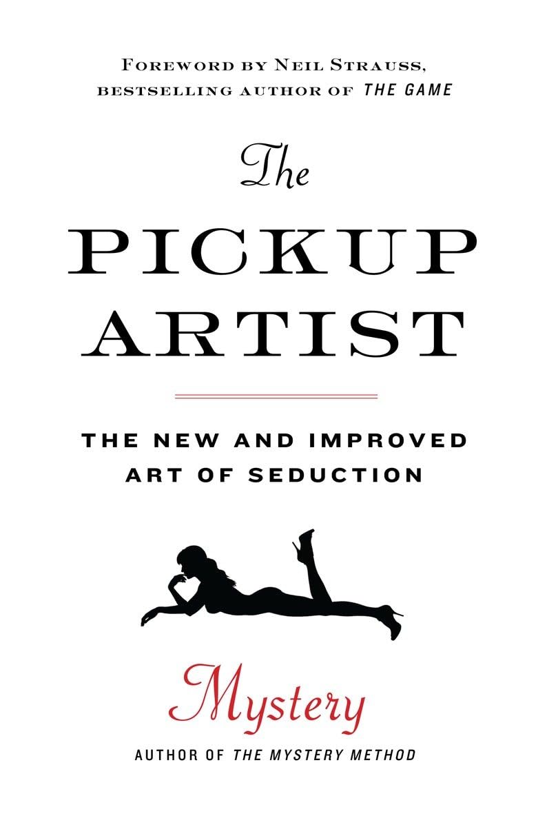 The Pickup Artist: The New and Improved Art of Seduction Social Sciences