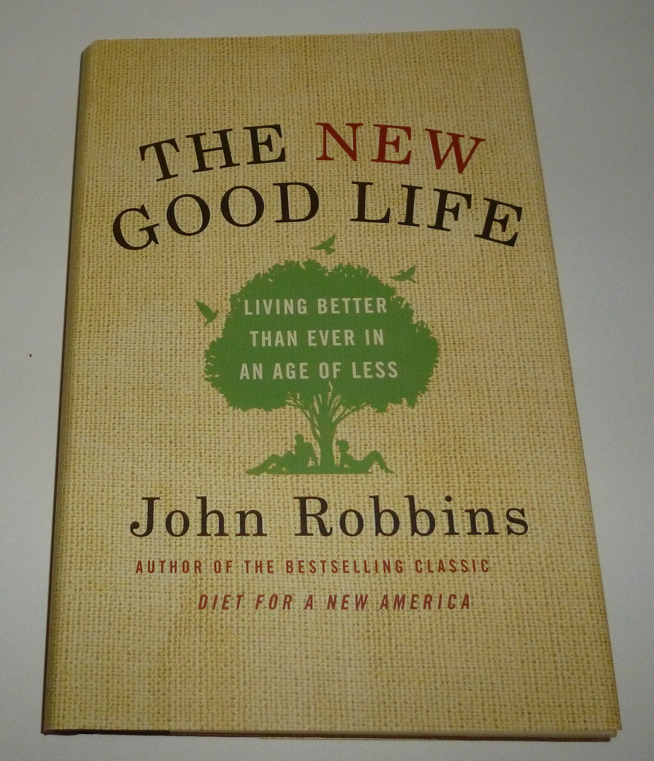 The New Good Life: Living Better Than Ever in an Age of Less Learning & Reference