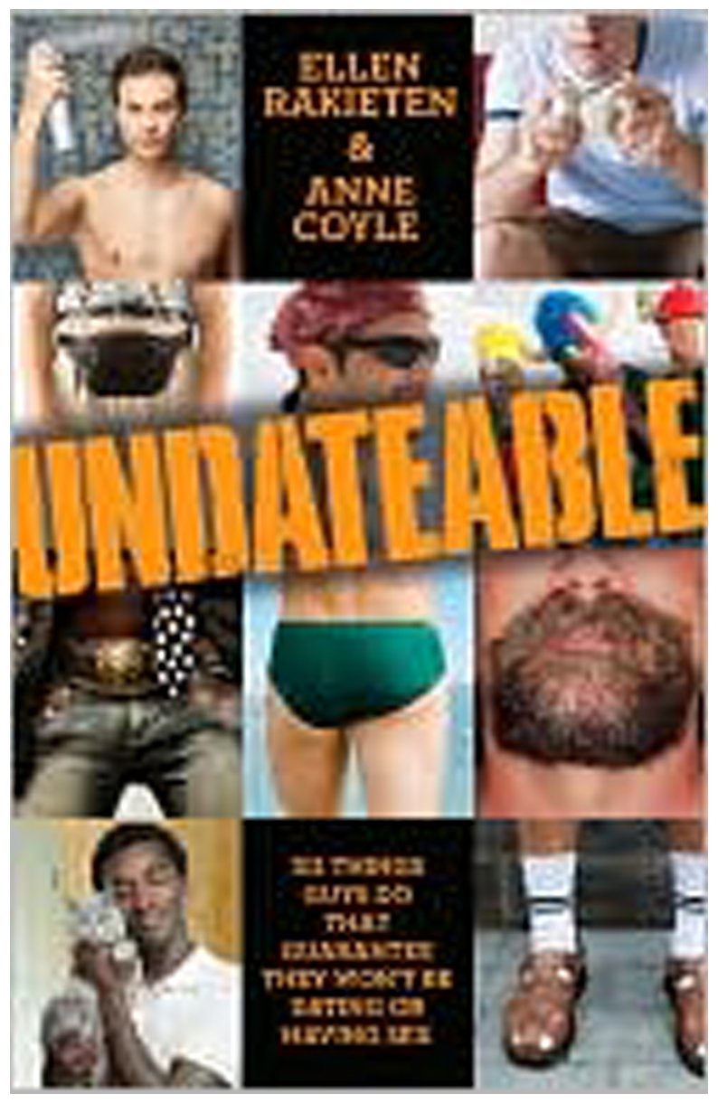 Undateable: 311 Things Guys Do That Guarantee They Won't Be Dating or Having Sex Humour & Satire