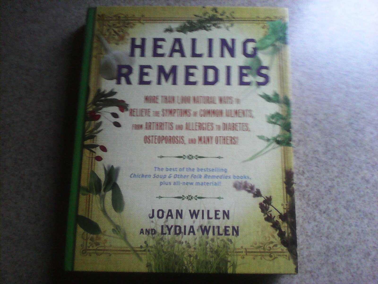 Healing Remedies, More Than 1,000 Natural Ways to Relieve the Symptoms of Common Ailments, From Arthritis and Allergies to Diabetes, Osteoporosis, and Many Others! Books