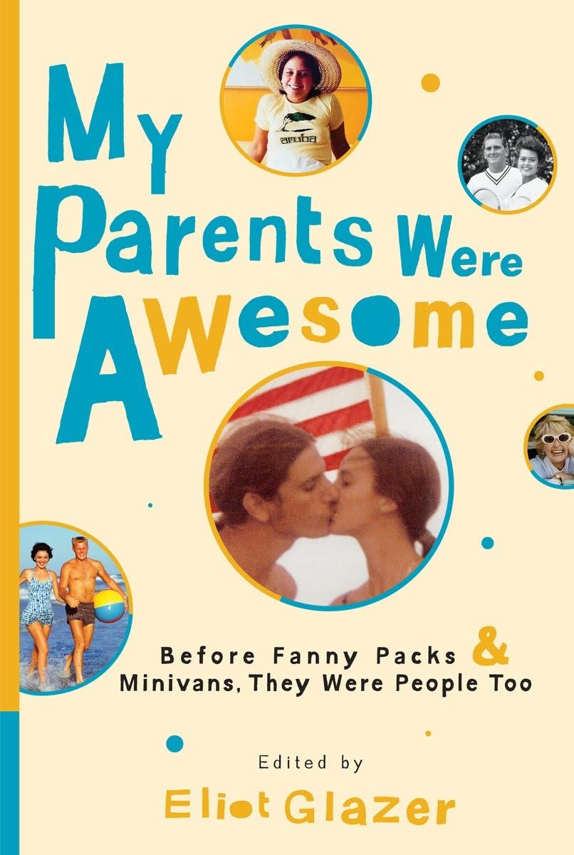 My Parents Were Awesome: Before Fanny Packs and Minivans, They Were People Too Humour & Satire