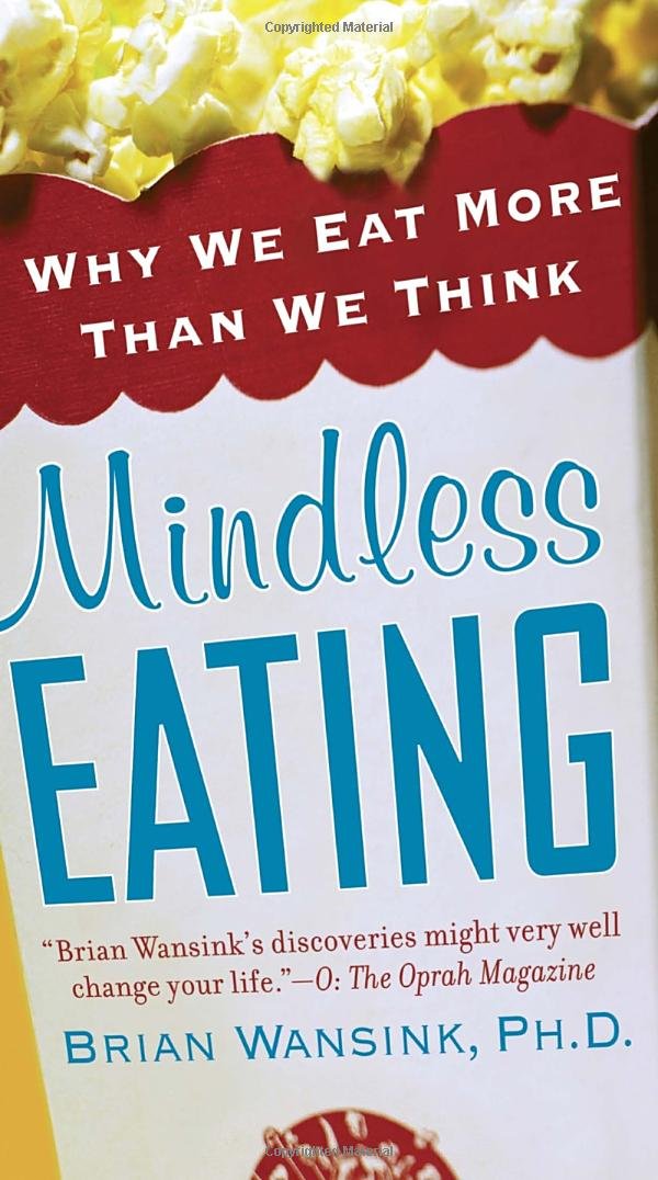 Mindless Eating: Why We Eat More Than We Think Health, Nutrition & Fitness
