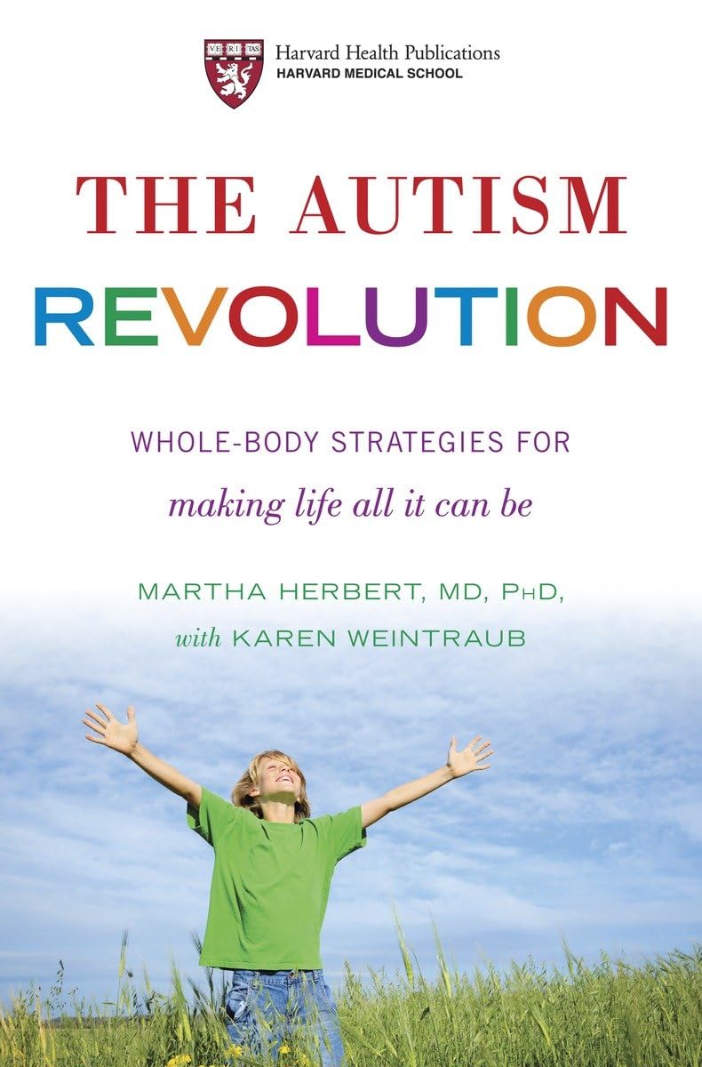The Autism Revolution: Whole-Body Strategies for Making Life All It Can Be Medicine