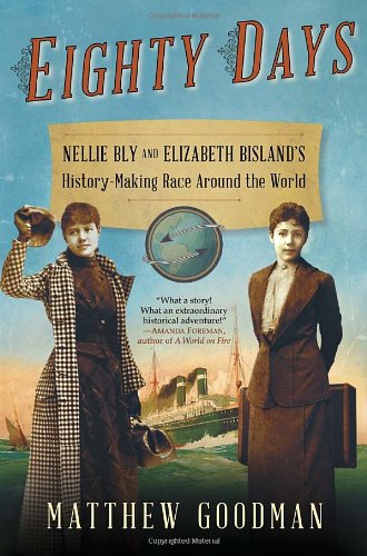 Eighty Days: Nellie Bly and Elizabeth Bisland's History-Making Race Around the World Inspiring women