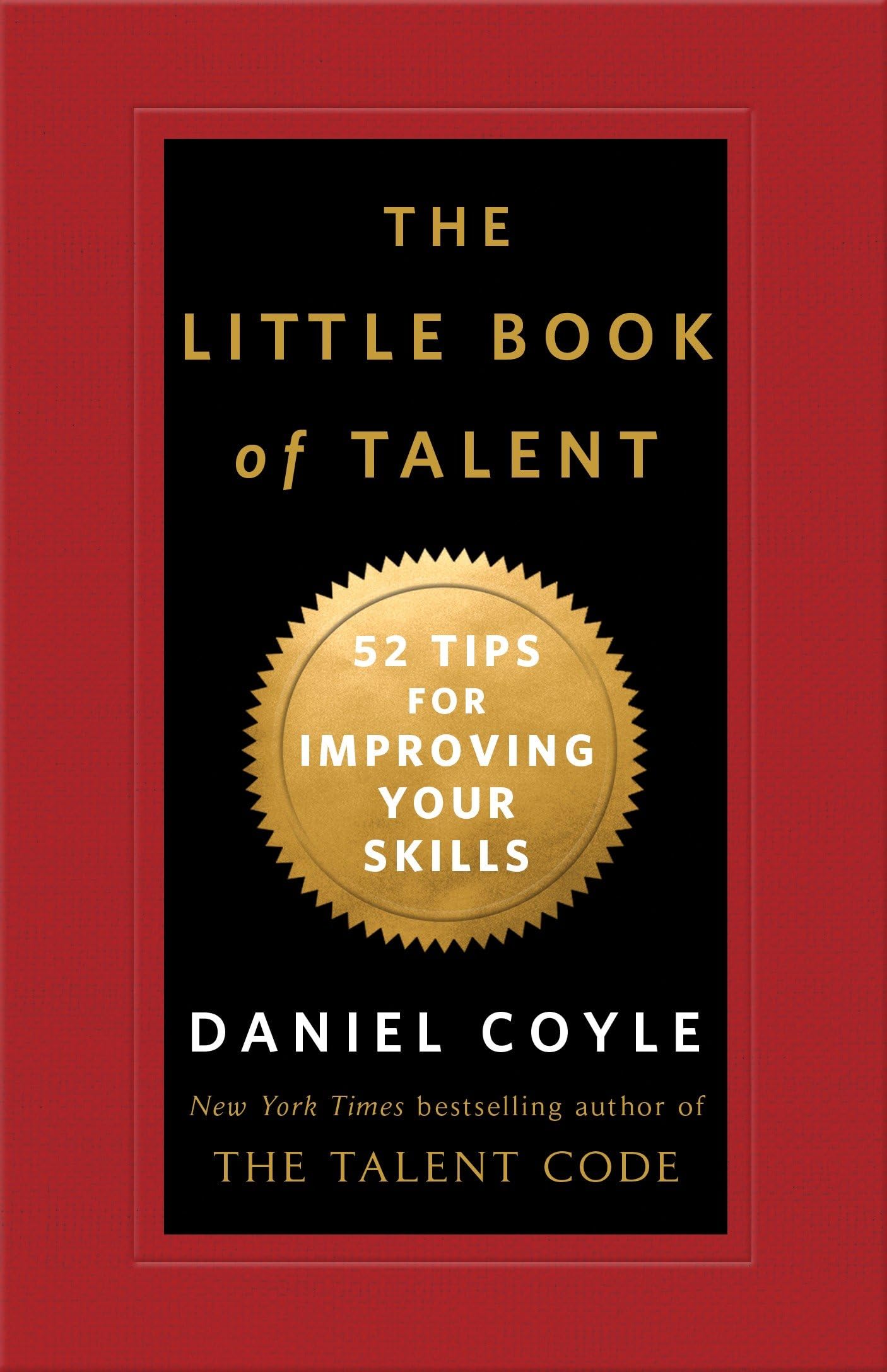 The Little Book of Talent: 52 Tips for Improving Your Skills Business, Finance & Career