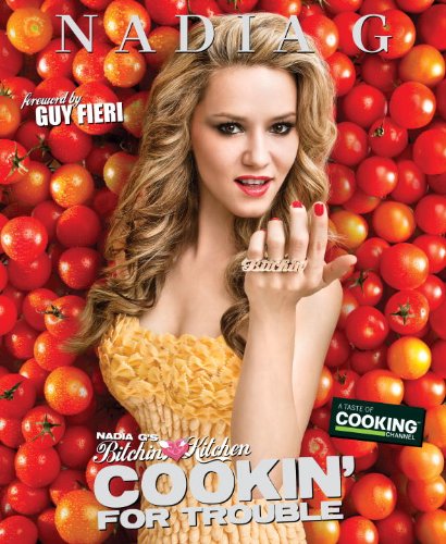 Nadia G's Bitchin' Kitchen: Cookin' for Trouble Leisure, Home & Garden