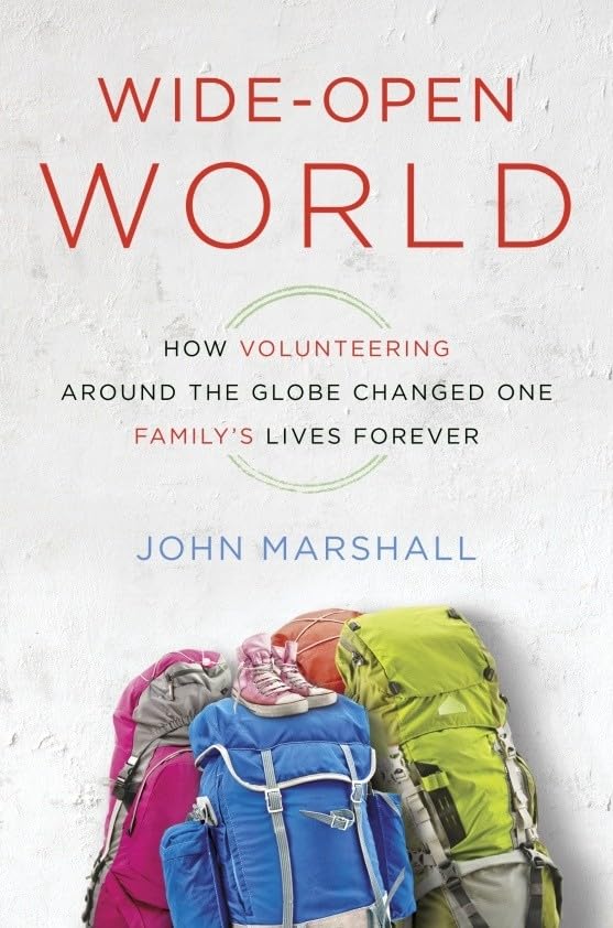 Wide-Open World: How Volunteering Around the Globe Changed One Family's Lives Forever book