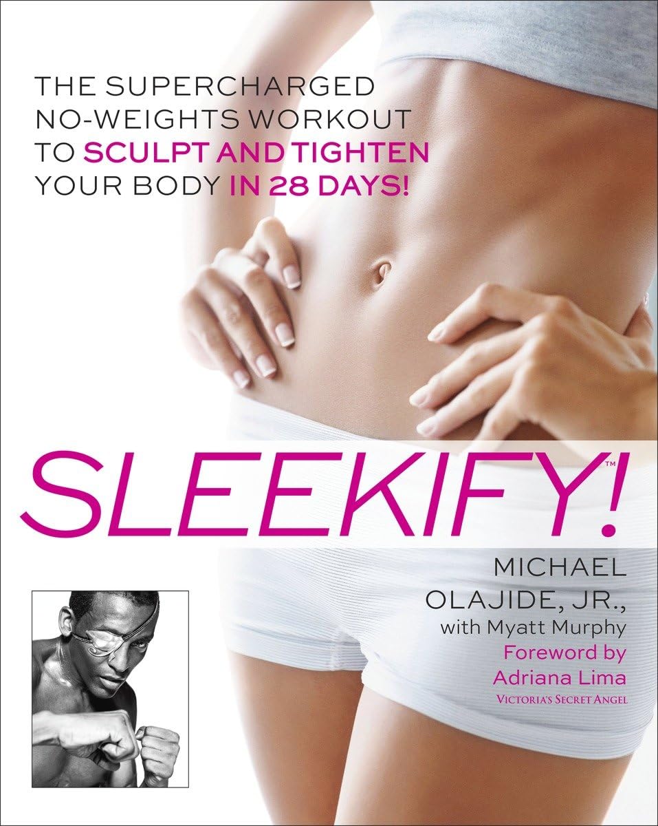 Sleekify!: The Supercharged No-Weights Workout to Sculpt and Tighten Your Body in 28 Days! Leisure, Home & Garden